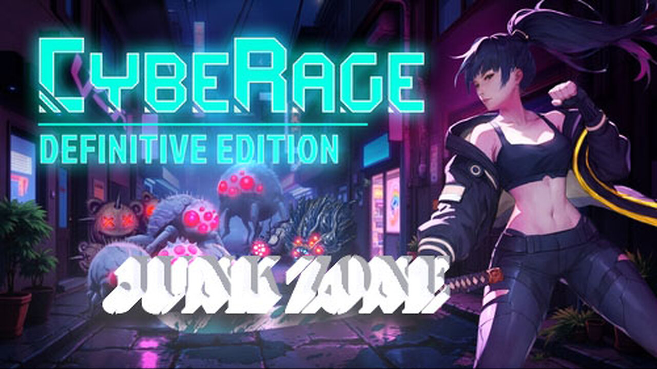 CybeRage - Ep19 - Junk Zone