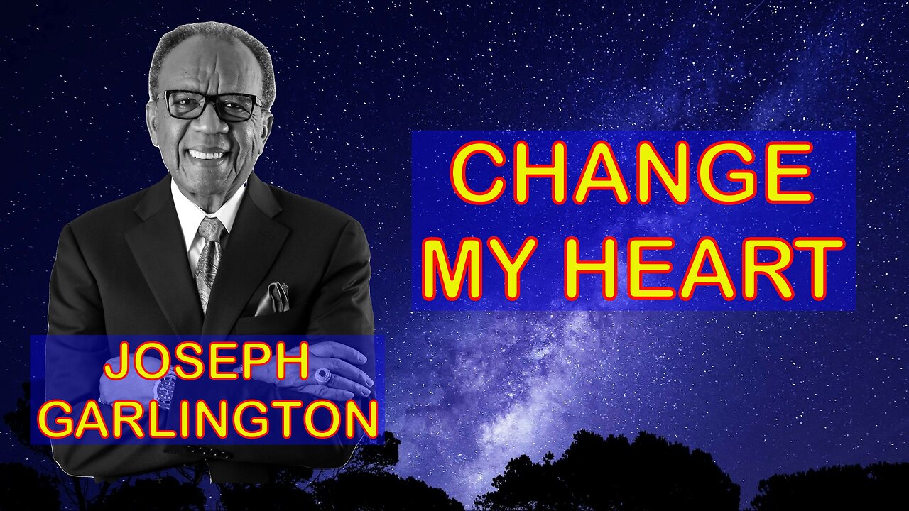 CHANGE MY HEART - JOSEPH GARLINGTON - HOSANNA INTEGRITY MUSIC