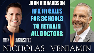 John Richardson Discusses RFK JR Calls Schools To Retrain All Doctors with Nicholas Veniamin