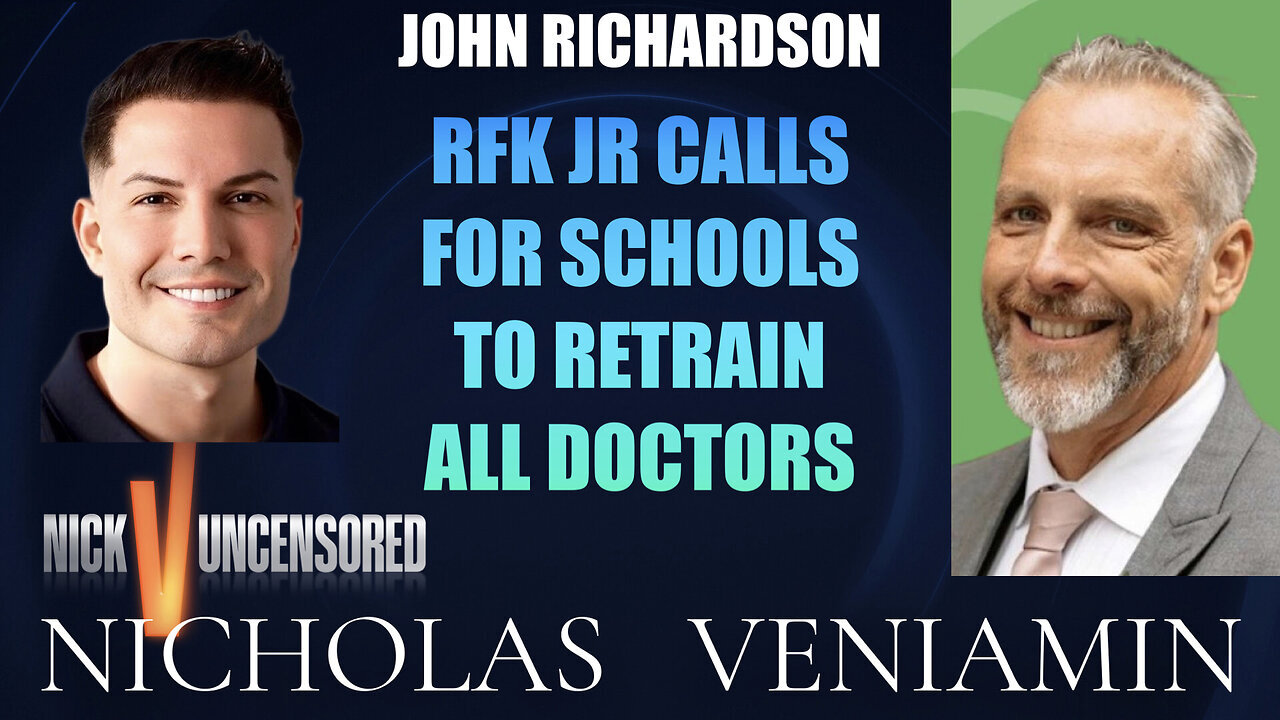 John Richardson Discusses RFK JR Calls Schools To Retrain All Doctors with Nicholas Veniamin