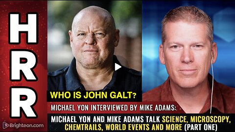 HRR & Michael Yon talk science, microscopy, chemtrails, world events.PART 1 WHO IS John Galt?