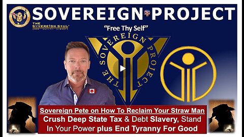 The Sovereign Project: How to Reclaim Your StrawMan, Crush [DS] Taxes, Cabal Courts & End Tyranny!