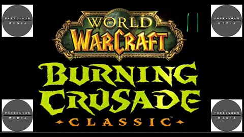 A Phrakshun of: Classic WoW TBC - ep11: Late Alertness