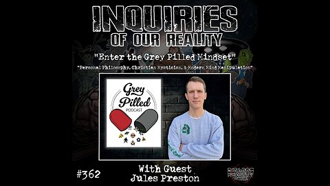Inquiries Of Our Reality - Enter the Greypilled Mindset w/ Shayn Jones