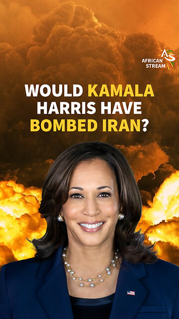 WOULD KAMALA HARRIS HAVE BOMBED IRAN?