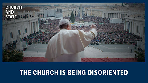 Human Element of the Church is being Catastrophically Disoriented