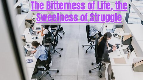 #24 The Bitterness of Life, the Sweetness of Struggle