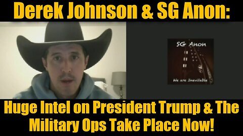 Derek Johnson & SG Anon- Huge Intel on President Trump & The Military Ops