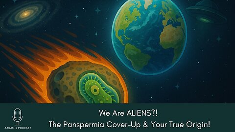 We Are ALIENS?! The Panspermia Cover-Up & Your True Origin | Podcast-195