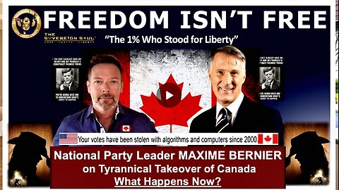 Election Fraud, Tyranny Grows, Maxime Bernier on the 1% Standing for Canada's Liberty. What’s Next?!