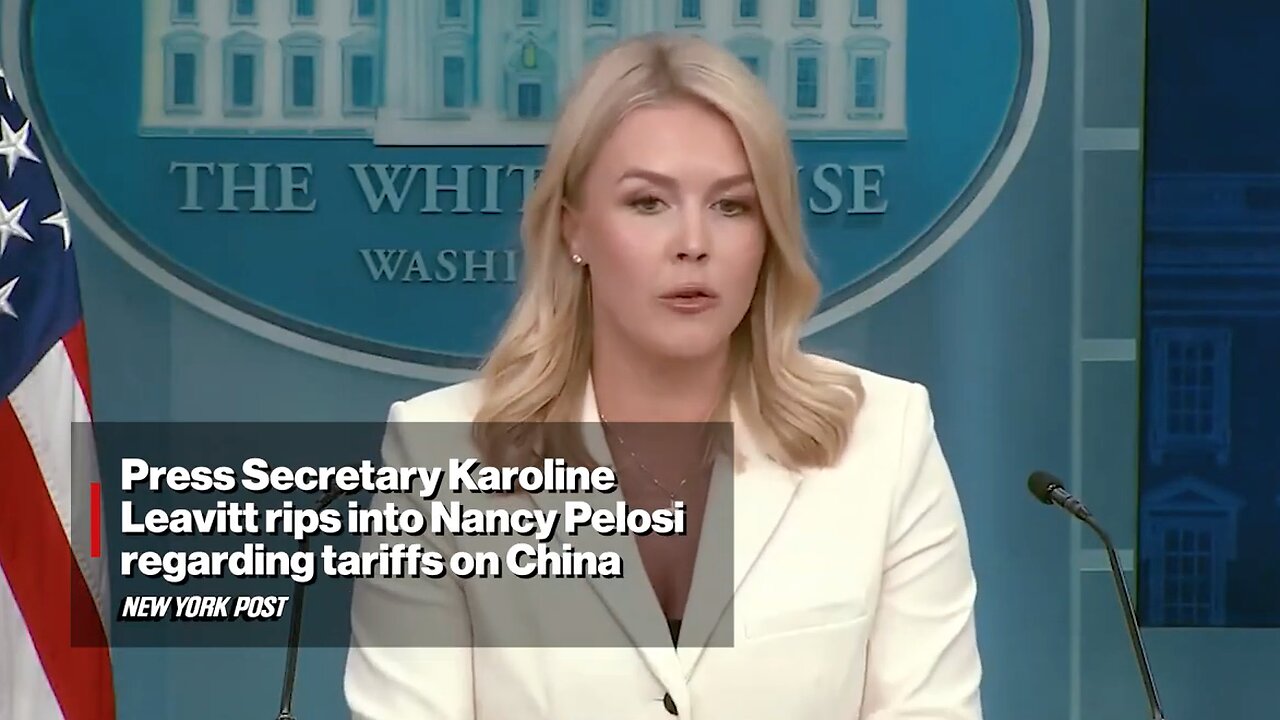 Press Secretary Karoline Leavitt rips into Nancy Pelosi regarding tariffs on China