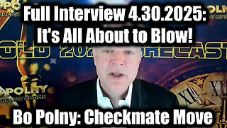 Bo Polny Full Interview 4.30.25- It's All About to Blow! Checkmate Move