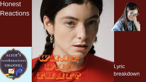Lorde- What was that REACTION & lyric breakdown