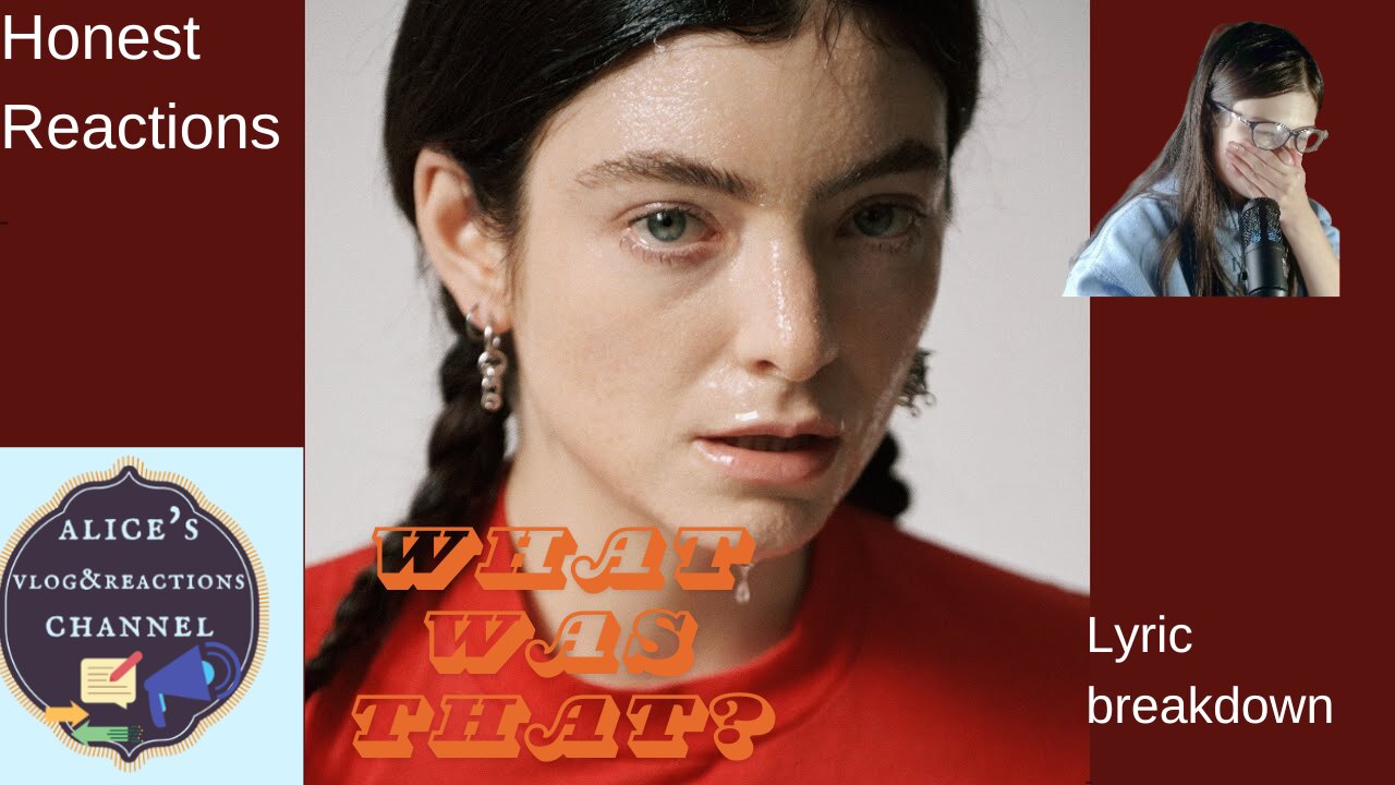 Lorde- What was that REACTION & lyric breakdown
