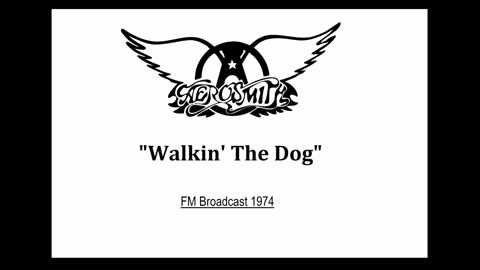Aerosmith - Walkin' The Dog (Live in Detroit April 7, 1974) FM Broadcast