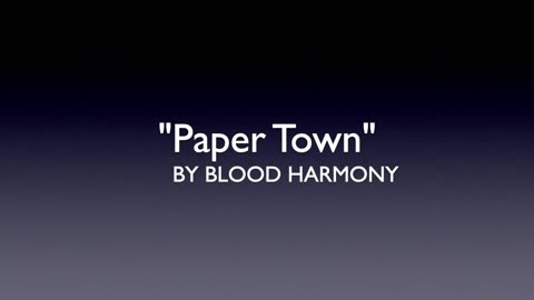 Echoes Through a Paper Town/Lyrics by Blood Harmony