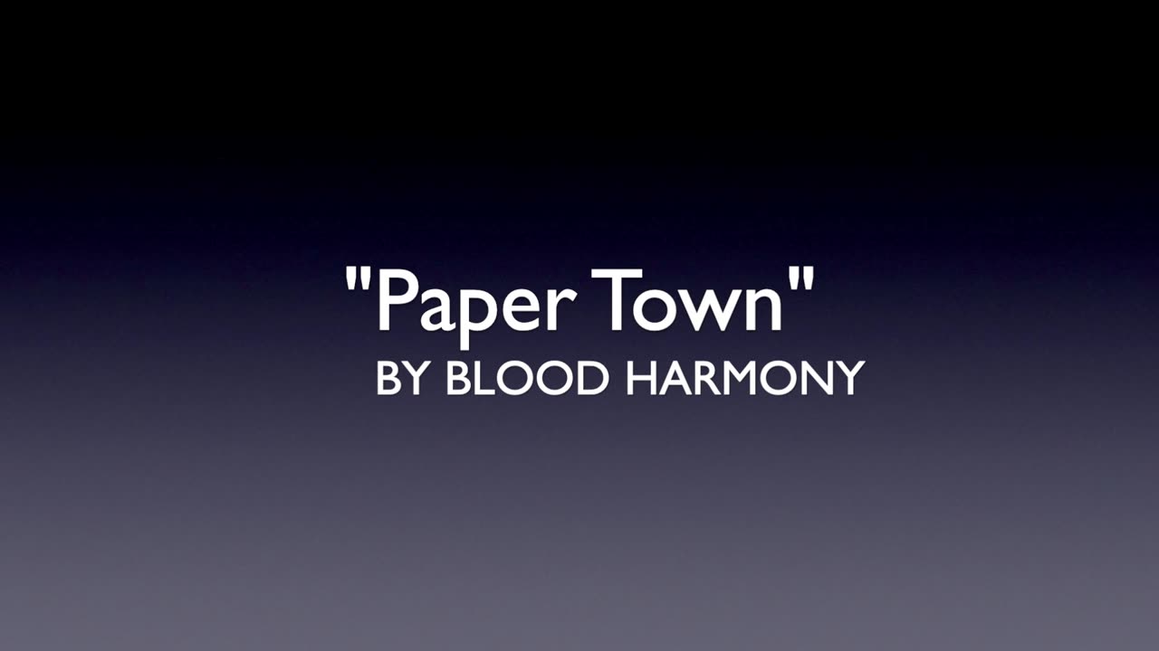 Echoes Through a Paper Town/Lyrics by Blood Harmony
