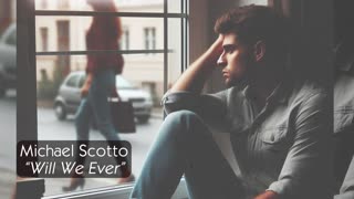 Michael Scotto - Will We Ever