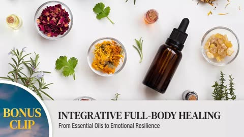 Integrative Full-Body Healing: From Essential Oils to Emotional Resilience