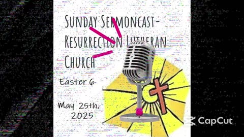 The 6th Sunday of Easter- May 25th, 2025