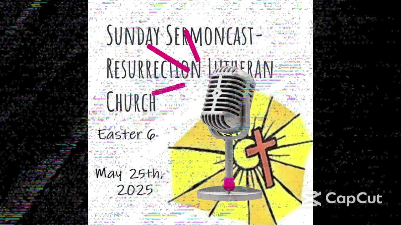 The 6th Sunday of Easter- May 25th, 2025