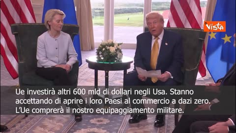 NOTIZIE DAL MONDO incontro Trump-von der Leyen in Scozia:Raggiunto accordo USA-UE,dazi al 15%.Previsto anche l’acquisto da parte dell’Europa di armi americane e un piano da 600 miliardi di dollari in investimenti europei negli Stati Uniti.