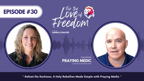 Defeat the Darkness: A Holy Rebellion Made Simple with Praying Medic | Ep. 30
