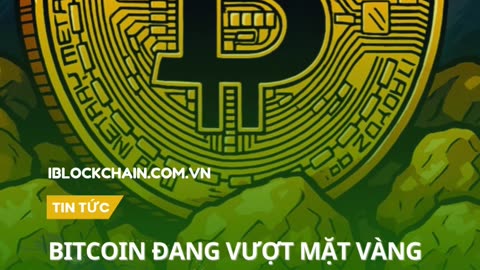 Bitcoin đang vượt mặt vàng trên mọi mặt trận - iblockchain.com.vn