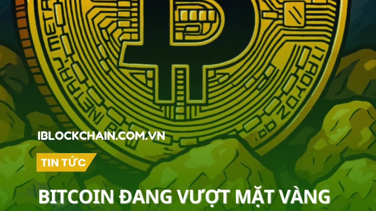 Bitcoin đang vượt mặt vàng trên mọi mặt trận - iblockchain.com.vn