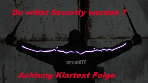 DU WILLSZ SECURITY WERDEN ? IN DEUTSCHLAND