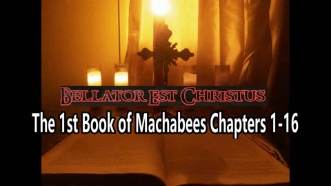 Audio Reading of the 1st Book of Machabees Chapters 1-16