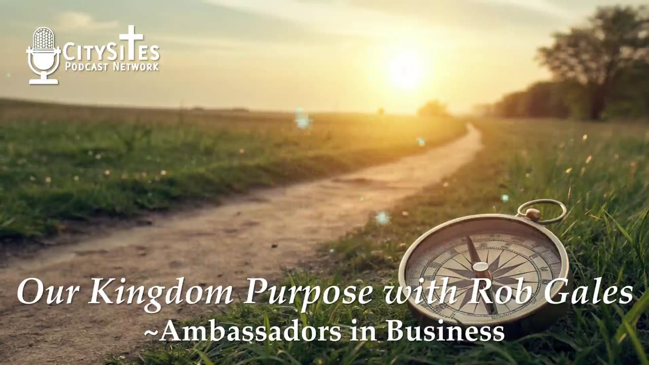 Our Kingdom Purpose with Rob Gales