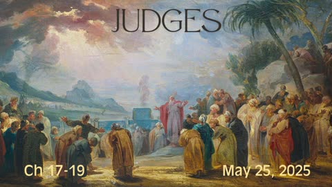 Judges Part 6 - Chapters 17-19