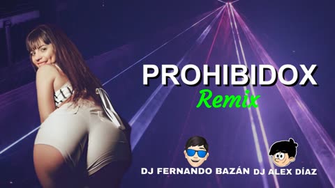 PROHIBIDO ✘ (REMIX CACHENGUE) ✘ DJ FERNANDO BÁZAN FT DJ ALEX DIAZ