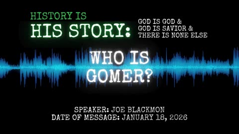 Joe Blackmon - History is His Story: Who is Gomer?