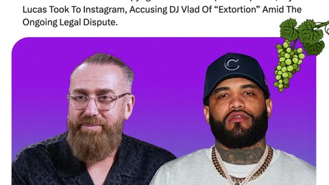 DJ Vlad Sues Joyner Lucas Over Copyrighted Vlad TV Clip; Lucas Calls Vlad’s Actions “Extortion.”