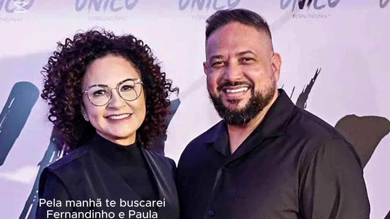 Pela manhã te buscarei - Fernandinho e Paula