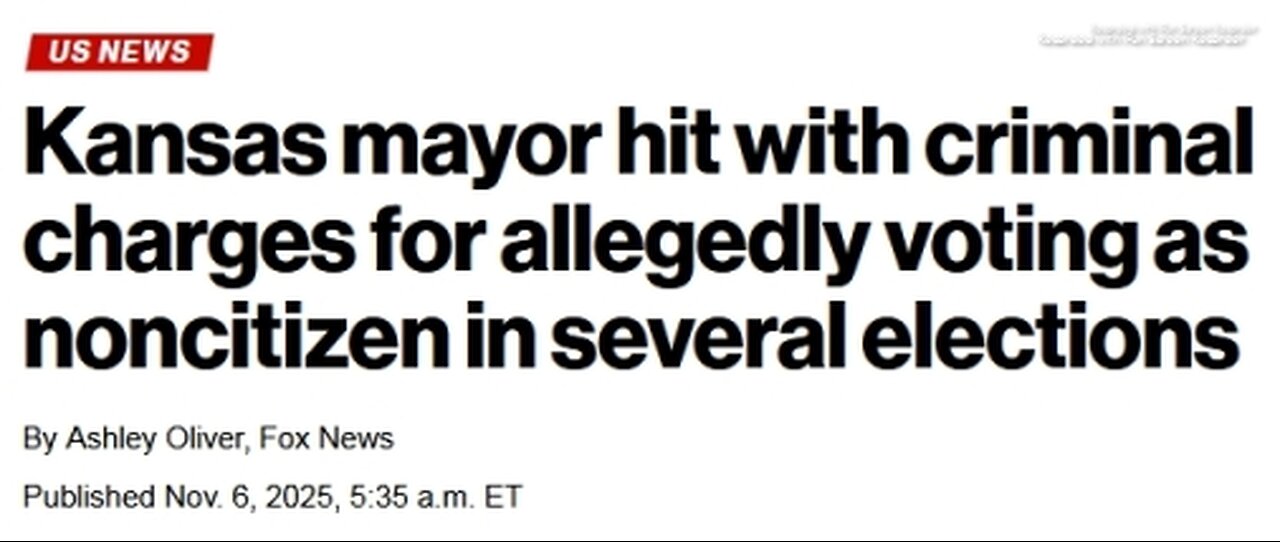 ARTICLE ONLY>READ BELOW - Kansas mayor charged with allegedly voting as non-citizen in elections.