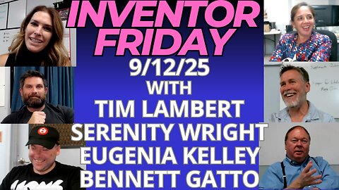 INVENTOR FRIDAY LIVE September 12th 2025