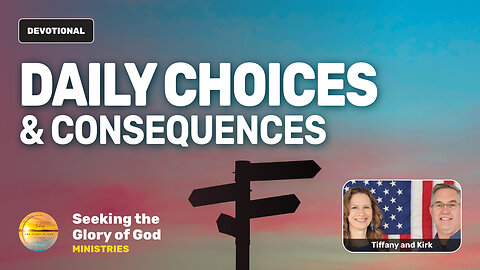 Daily Choices & Consequences Devotional - Tiffany Root & Kirk VandeGuchte