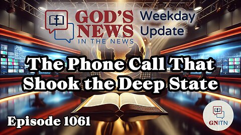 GNITN Episode 1061 - Prophecy Update The Phone Call That Shook the Deep State