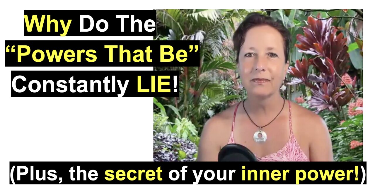 Why the "Powers that Be" manipulate and lie and your inner power!
