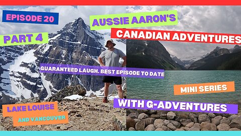 PART 4 | G Adventures - Epic Lake Louise Views, Banff Farewell & Vancouver Bound | Adventures with Aussie Aaron – EP. 20