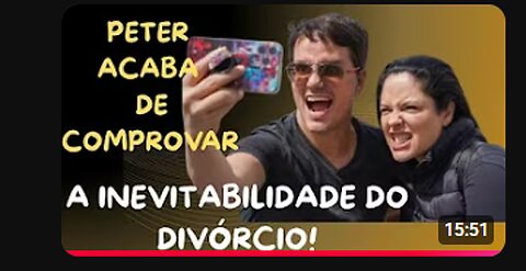PETER, DO "EI NERD", ACABA DE CARIMBAR MINHA TEORIA DITA ANO PASSADO: A INEVITABILIDADE DO DIVÓRCIO!