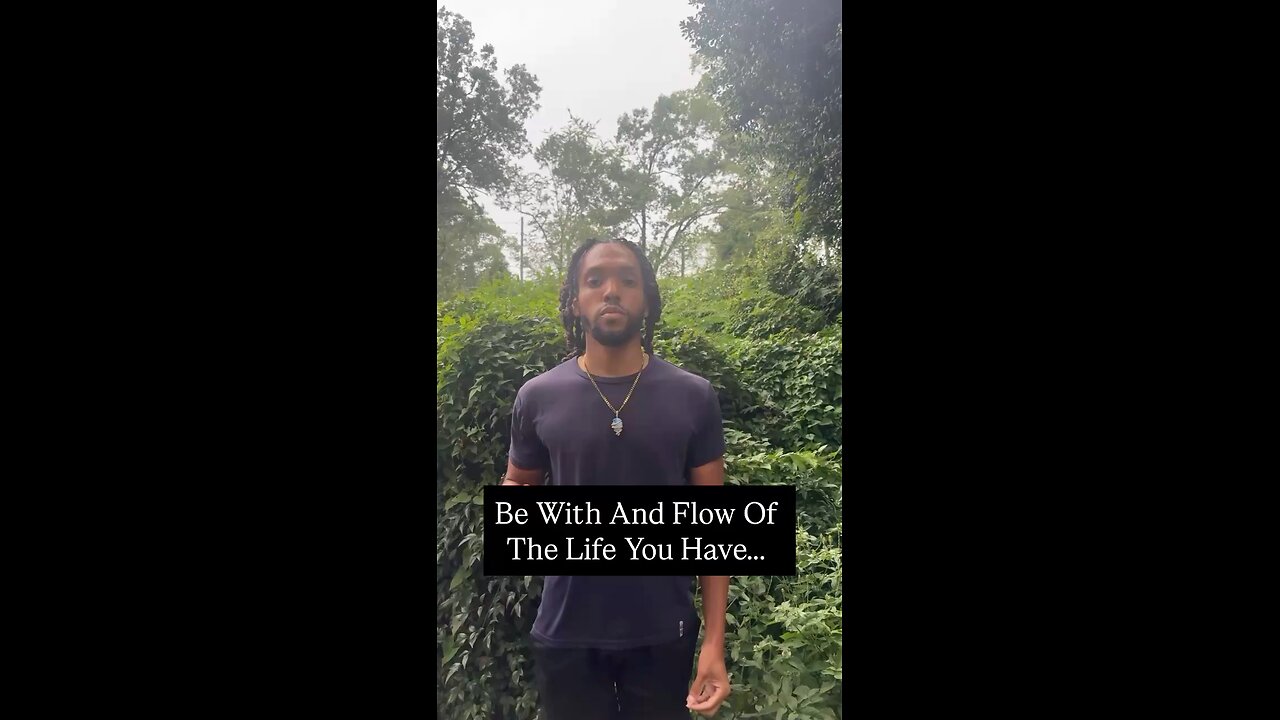 Be With And Flow Of The Life You Have… | Inspiration Is Key #love #life #real #fyp #mindset #truth