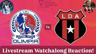 CD Olimpia Vs. LD Alajuelense 2025 CONCACAF Central American Cup Semifinals Live Watchalong Reaction