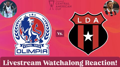 CD Olimpia Vs. LD Alajuelense 2025 CONCACAF Central American Cup Semifinals Live Watchalong Reaction