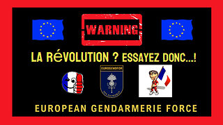 Avec EUROGENDFOR si les peuples de l'U.E "se lèvent" ce sera un "massacre" ! (Hd 1080)