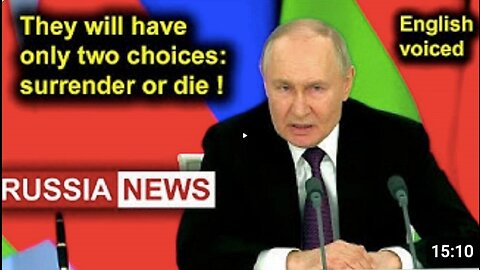 They Will Have Only Two Choices: Surrender or Die! - President Putin