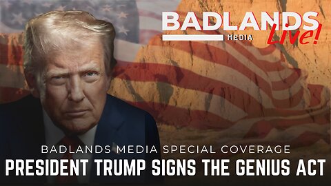 Badlands Media Special Coverage - President Trump Signs The Genius Act